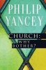 Church: Why Bother? (Paperback) - Philip Yancey Photo