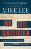 Our Lost Constitution - The Willful Subversion of America's Founding Document (Paperback) - Mike Lee Photo