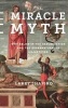 The Miracle Myth - Why Belief in the Resurrection and the Supernatural is Unjustified (Hardcover) - Lawrence Shapiro Photo