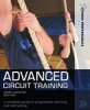 Advanced Circuit Training - A Complete Guide to Progressive Planning and Instructing (Paperback) - Debbie Lawrence Photo