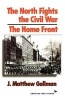 The North Fights the Civil War - The Home Front (Paperback, New ed) - J Matthew Gallman Photo