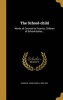 The School-Child - Words of Counsel to Parents, Children of School-Duties .. (Hardcover) - John Daniel 1853 1930 Thomas Photo