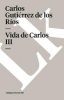 Vida de Carlos III (Spanish, Paperback) - Carlos Gutierrez De Los Ros Photo