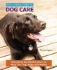 The Ultimate Guide to Dog Care - Everything You Need to Know to Keep Your Dog Happy and Healthy (Hardcover) - Tammy Gagne Photo