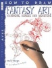 How to Draw Fantasy Art - Warriors, Heroes and Monsters (Paperback) - Mark Bergin Photo