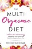 The Multi-Orgasmic Diet - Embrace Your Sexual Energy and Awaken Your Senses for a Healthier, Happier, Sexier You (Paperback) - Rebecca Clio Gould Photo