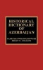 Historical Dictionary of Azerbaijan (Hardcover) - Tadeusz Swietochowski Photo