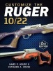 Customize the Ruger 10/22 (Paperback, 2nd Revised edition) - James House Photo