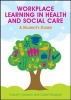 Workplace Learning in Health and Social Care - A Student's Guide (Paperback, New) - Carolyn Jackson Photo