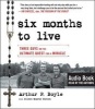 Six Months to Live . . . - Three Guys on the Ultimate Quest for a Miracle (Standard format, CD) - Arthur P Boyle Photo