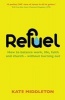 Refuel - How to Balance Work, Life, Faith and Church - Without Burning Out (Paperback) - Kate Middleton Photo