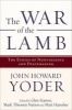 The War of the Lamb - The Ethics of Nonviolence and Peacemaking (Paperback) - John Howard Yoder Photo