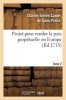 Projet Pour Rendre La Paix Perpetuelle En Europe. Tome 2 (French, Paperback) - Castel De Saint Pierre C Photo