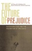 The Future of Prejudice - Psychoanalysis and the Prevention of Prejudice (Hardcover) - Henri Parens Photo