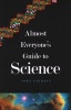 Almost Everyone's Guide to Science: The Universe, Life and Everything (Paperback) - John R Gribbin Photo