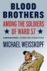 Blood Brothers - Among the Soldiers of Ward 57 (Paperback) - Michael Weisskopf Photo