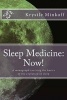 Sleep Medicine - Now!: A Monograph Covering the Basics of the Evolution in Sleep (Paperback) - MS Krystle L Minkoff Photo