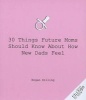 30 Things Future Moms Should Know about How New Dads Feel (Paperback) - Hogan Hilling Photo