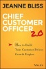 Chief Customer Officer 2.0 - How to Build Your Customer-Driven Growth Engine (Hardcover) - Jeanne Bliss Photo