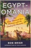 Egyptomania - Our Three Thousand Year Obsession with the Land of the Pharaohs (Hardcover) - Robert Bob M Brier Photo