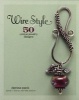 Wire Style - 50 Unique Jewelry Designs (Paperback) - Denise Peck Photo