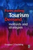 Forecasting Tourism Demand - Methods and Strategies (Hardcover, Updated and Rev. Ed) - Douglas C Frechtling Photo