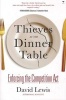 Thieves at the Dinner Table: Enforcing the Competition Act - A Personal Account (Paperback) - David Lewis Photo