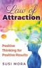 Law of Attraction - Positive Thinking for Positive Results (Paperback) - Susi Mora Photo