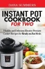 Instant Pot Cookbook for Two - Healthy and Delicious Electric Pressure Cooker Recipes for Ready-To-Eat Meals (Paperback) - Dana Summers Photo