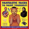 Fantastic Faces to Paint Yourself! (Hardcover) - Thomasina Smith Photo