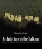 Architecture in the Balkans - From Diocletian to Suleyman the Magnificent, c. 300-1550 (Hardcover) - Slobodan Curcic Photo