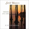 Still Waters - Images, 1971-1999 (Hardcover) - CC Lockwood Photo