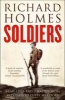 Soldiers - Army Lives and Loyalties from Redcoats to Dusty Warriors (Paperback) - Richard Holmes Photo