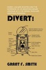 Divert! - Numec, Zalman Shapiro and the Diversion of Us Weapons Grade Uranium Into the Israeli Nuclear Weapons Program (Paperback, New) - Grant F Smith Photo