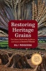 Restoring Heritage Grains - The Culture, Diversity, and Resilience of Landrace Wheat (Paperback) - Eli Rogosa Photo