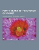 Forty Years in the Church of Christ (Paperback) - Charles Paschal Chiniquy Photo