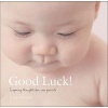 Good Luck! - Inspiring Thoughts for New Parents (Hardcover) - Jenny Clements Photo