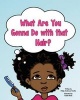 What Are You Gonna Do with That Hair? (Paperback) - Ndija Anderson Yantha Photo