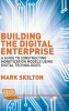 Building a Digital Enterprise 2015 - A Guide to Constructing Monetization Models Using Digital Technologies (Hardcover) - Mark Skilton Photo