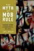 The Myth of Mob Rule - Violent Crime and Democratic Politics (Hardcover) - Lisa L Miller Photo