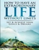 How to Have an Extraordinary Life Without Limits - Set and Achieve Your Goals and Dreams (Paperback) - Stephen Bacque Photo