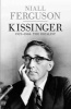 Kissinger, Volume One - 1923-1968: The Idealist (Hardcover) - Niall Ferguson Photo