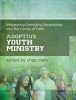 Adoptive Youth Ministry - Integrating Emerging Generations Into the Family of Faith (Hardcover) - Chap Clark Photo