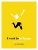 I Want to be Happy - How to Live a Happy Life (Hardcover) - Harriet Griffey Photo