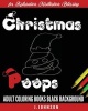 Christmas Poops - Adult Coloring Books Black Background (Paperback) - J Johnson Photo