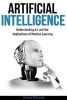 Artificial Intelligence - Understanding A.I and the Implications of Machine Learning (Paperback) - Smart Reads Photo