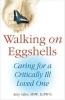 Walking on Eggshells - Caring for a Critically Ill Loved One (Paperback) - Amy L Sales Photo