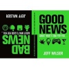 The Good News About What's Bad for you...The Bad News About What's Good for You (Hardcover) - Jeff Wilser Photo