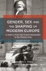 Gender, Sex and the Shaping of Modern Europe - A History from the French Revolution to the Present Day (Paperback, 2nd Revised edition) - Annette F Timm Photo