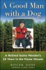 A Good Man with a Dog - A Game Warden's 25 Years in the Maine Woods (Hardcover) - Roger Guay Photo